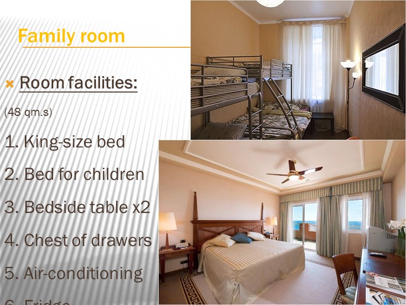 Family room Room facilities: (48 qm.s) 1. King-size bed 2. Bed for children 3.
